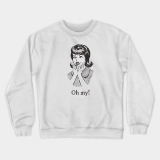 Oh my! Crewneck Sweatshirt